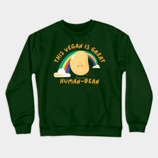 Great human bean cute vegan pun Crewneck Sweatshirt